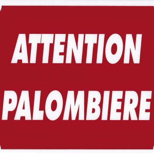Panneau ''Attention Palombière'' 30 x 25 cm
